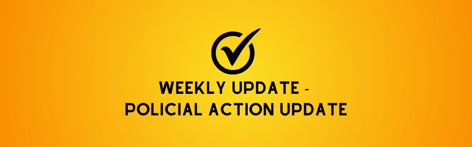 Weekly Update -  Political Action Update